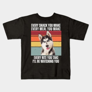 Every Snack You Make, Every Meal You Make, Every Bite You Take, I'll be Watching You Kids T-Shirt